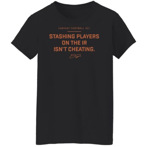 Fantasy football 101 stashing players on the ir isn’t cheating shirt