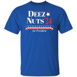 Deez nuts’24 for president shirt