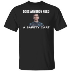 Does anybody need a safety car shirt