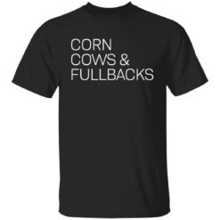 Corn cows and fullbacks shirt