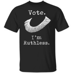 Vote i’m ruthless shirt