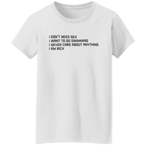 I don’t need s*x i want to go swimming i never care about anything shirt