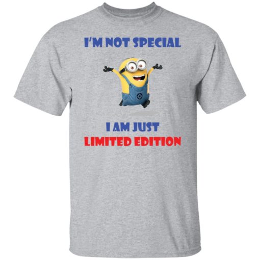 Minion  i’m not special i am just limited edition shirt