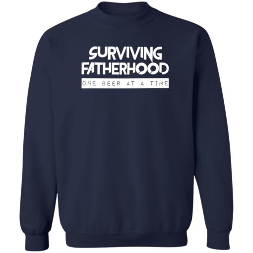 Surviving fatherhood one beer at a time shirt