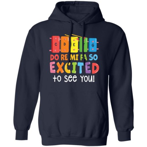 Cdefg do re mi fa so excited to see you shirt