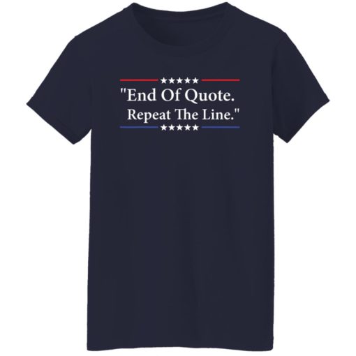 End of quote repeat the line shirt