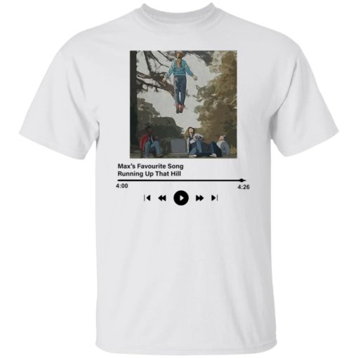 Max’s favourite song running up that hill shirt