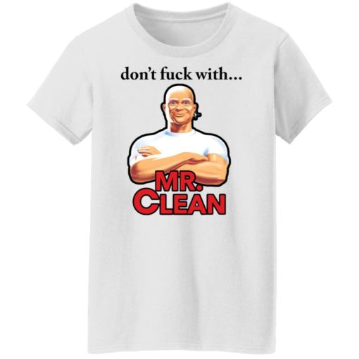 Don’t f*ck with Mr Clean shirt