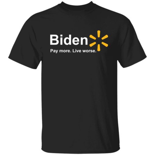 B*den pay more live worse shirt
