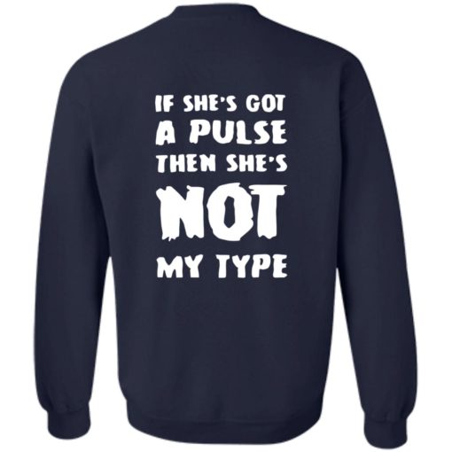 If she’s got a pulse then she’s not my type shirt