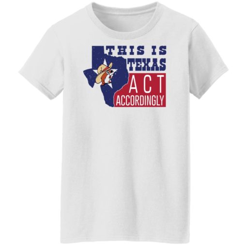 This is texas act accordingly shirt