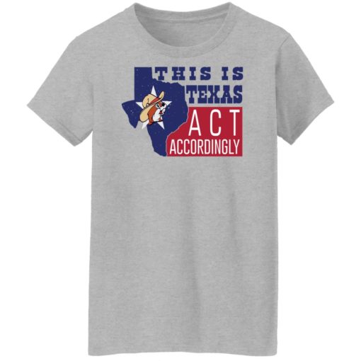 This is texas act accordingly shirt