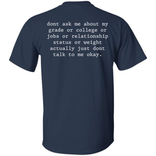 Don’t ask me about my grade or college or jobs shirt