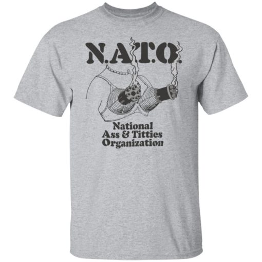 Boob nato national a** and titties organization shirt
