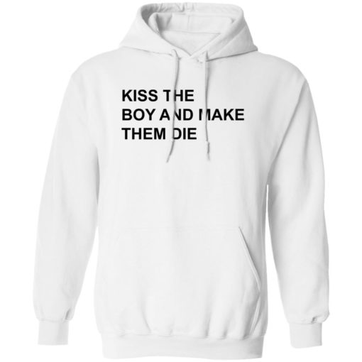 Kiss the boy and make them die shirt