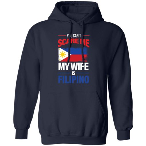 You can’t scare me my wife is filipino shirt