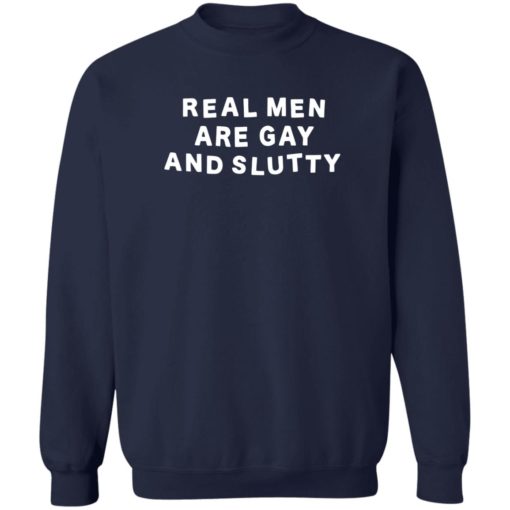 Real man are gay and slutty shirt