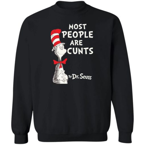 Most people are c*nts by Dr Seuss shirt