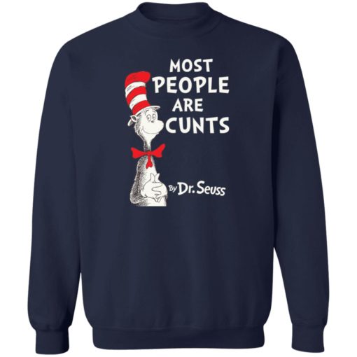 Most people are c*nts by Dr Seuss shirt