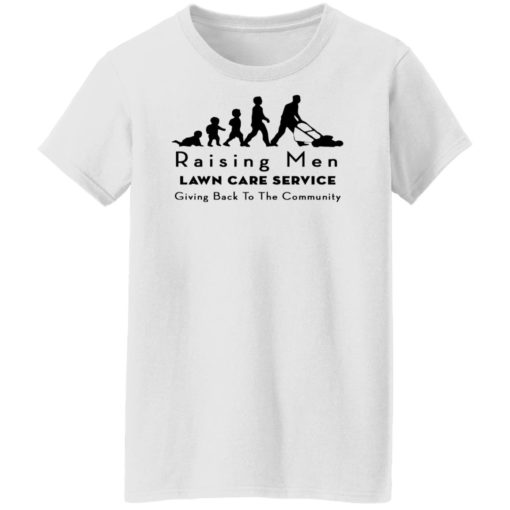 Raising men lawn care service giving back to the community shirt