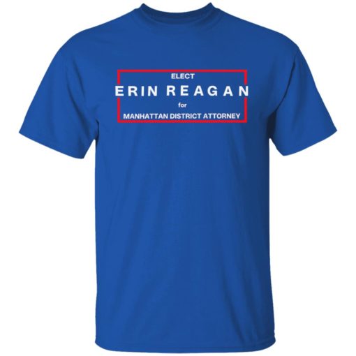Elect erin reagan for manhattan district attorney shirt
