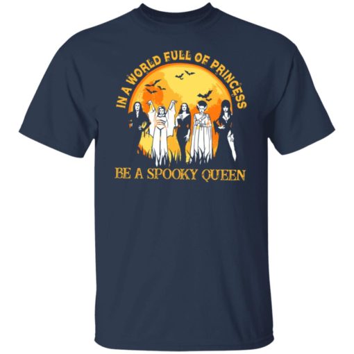 In a world full of princess be a spooky queen shirt