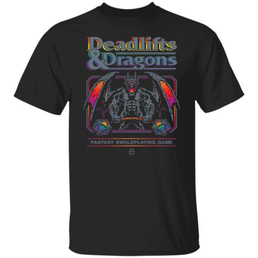 Deadlifts and dragons fantasy swoleplaying game  shirt