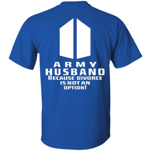 Army husband because divorce is not an option shirt