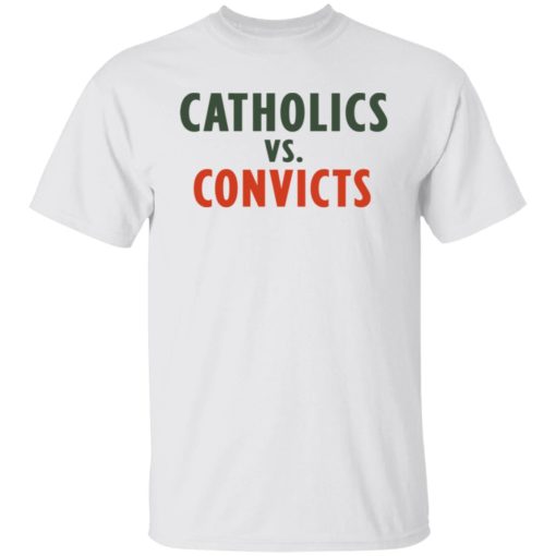 Catholics vs convicts shirt