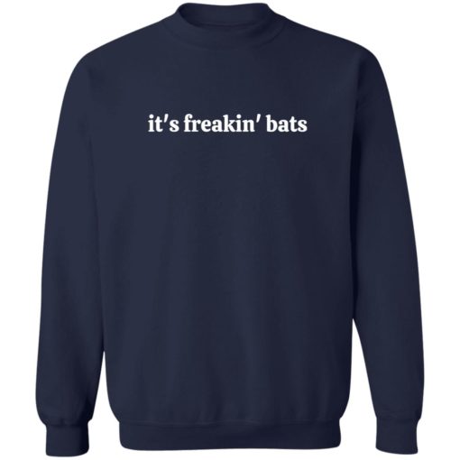 It’s freakin bats sweatshirt