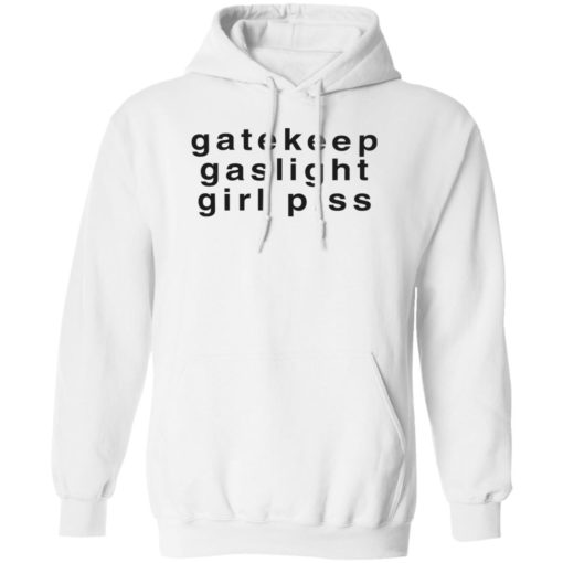 Gatekeep gaslight girl piss shirt
