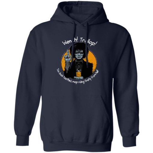 Wench trollop you buck toothed mop riding firefly from hell shirt