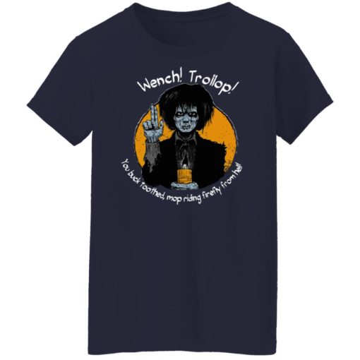 Wench trollop you buck toothed mop riding firefly from hell shirt