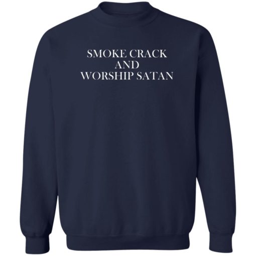 Smoke crack and worship satan sweatshirt