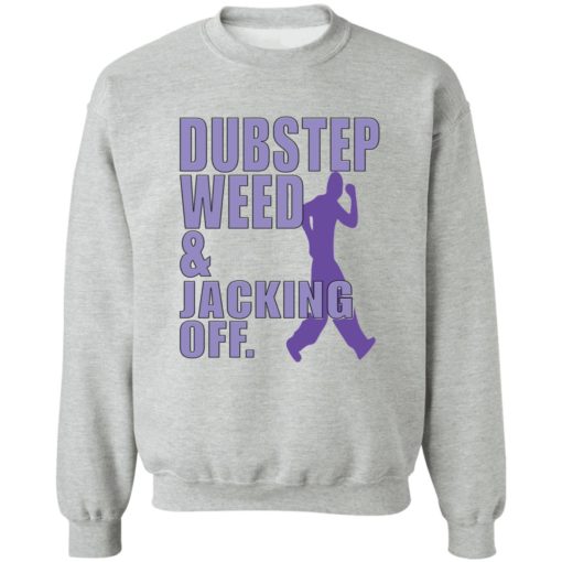 Dubstep weed and jacking off shirt
