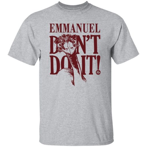 Emu emmanuel don’t do it shirt