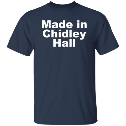 Made in Chidley Hall shirt