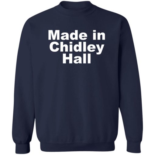 Made in Chidley Hall shirt