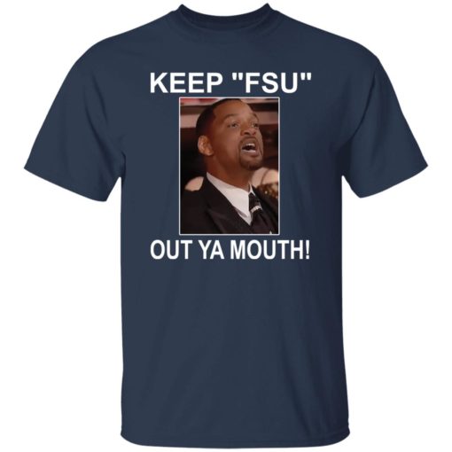 Keep fsu out ya mouth shirt