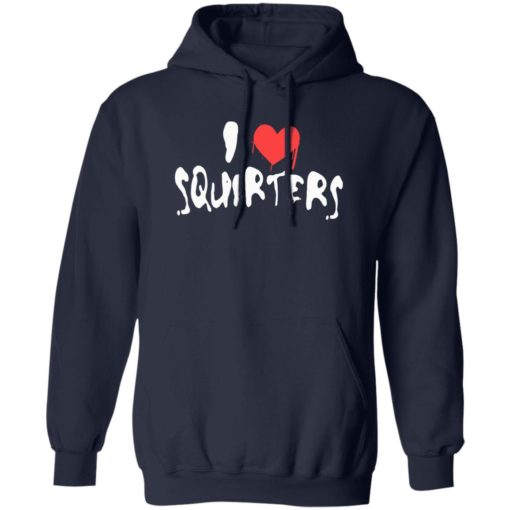 I love squirters shirt