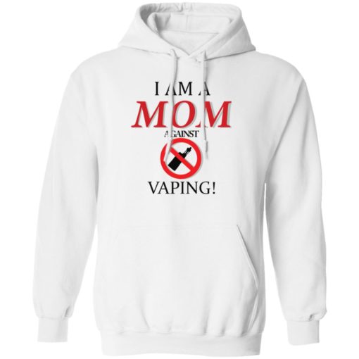 I am a mom against vaping shirt