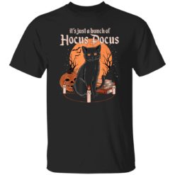 Black cat it’s just a bunch of Hocus Pocus shirt
