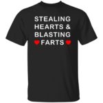 Stealing hearts and blasting farts shirt