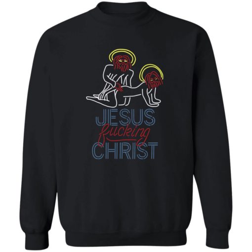 Jesus f*cking christ shirt
