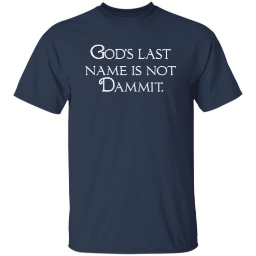 God’s last name is not dammit shirt