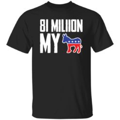 81 million my donkey shirt