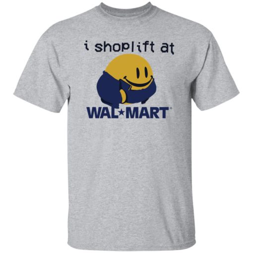 I shoplift at wal*mart shirt