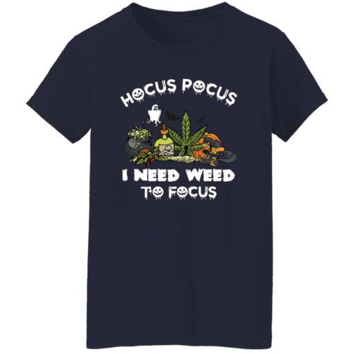 Hocus pocus i need weed to focus shirt