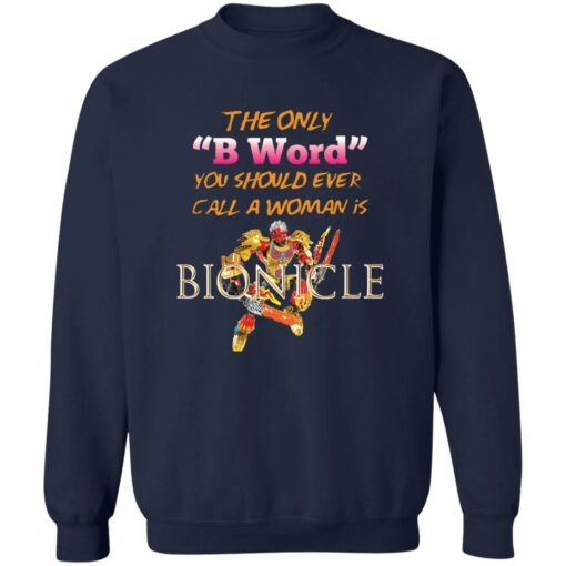 The only b word you should ever call a woman is bionicle shirt