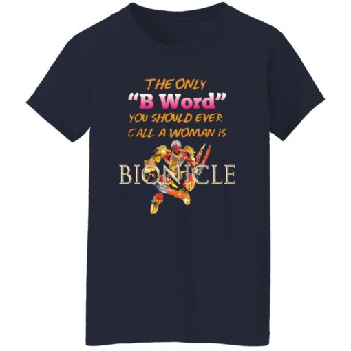 The only b word you should ever call a woman is bionicle shirt